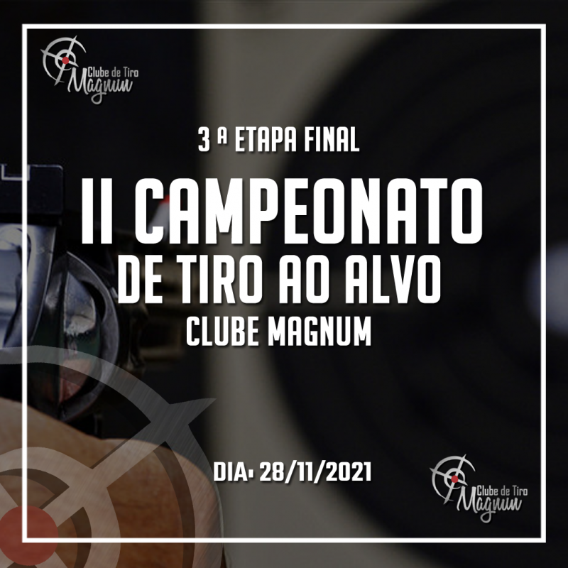 3 ª Etapa - Final – II Campeonato de Tiro ao Alvo Clube Magnum